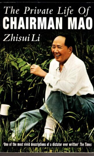 Private Life Of Chairman Mao: The Memoirs of Mao's Personal Physician : Zhisui Li