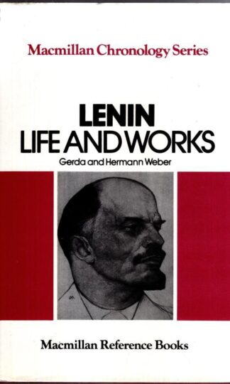 Lenin: His Life and Works (The Macmillan chronology series) : Gerda and Hermann Weber