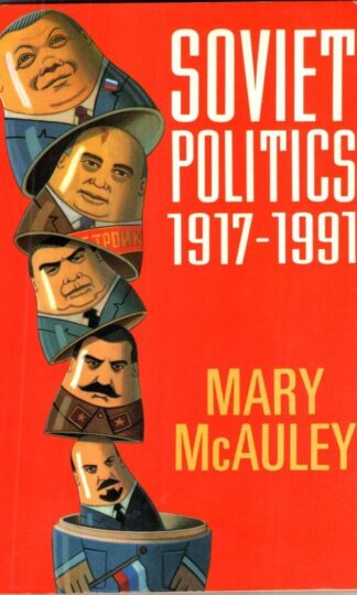 Soviet Politics 1917-1991 : Mary McAuley