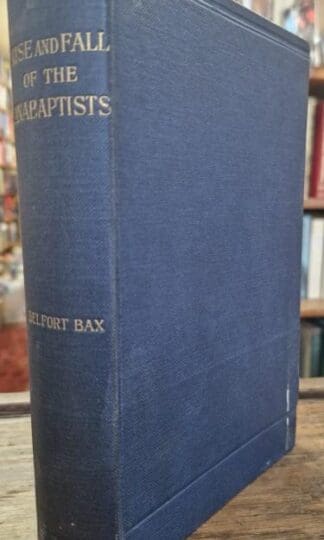 Rise and Fall of the Anabaptists : E. Belfort Bax