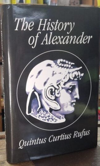 The History of Alexander : Quintus Curtius Rufus