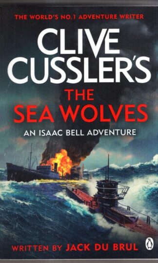 Clive Cussler's The Sea Wolves: Isaac Bell #13 : Jack du Brul