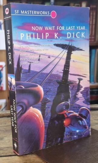 Now Wait For Last Year (S.F. Masterworks) : Philip K Dick