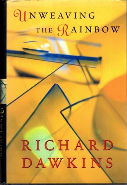 Unweaving the Rainbow: Science, Delusion and the Appetite for Wonder:Richard Dawkins