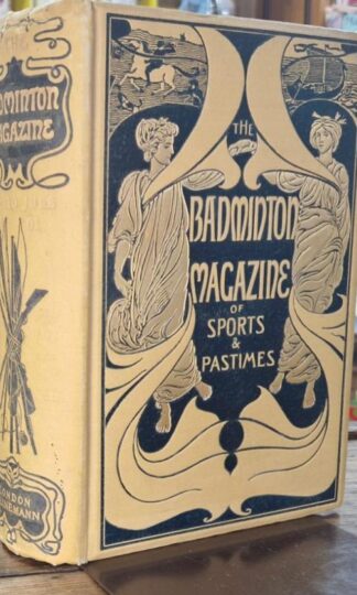 The Badminton Magazine of Sports and Pastimes Vol. XII : Alfred E. Watson (ed.)