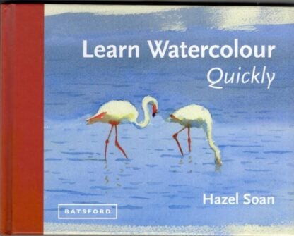 Learn Watercolour Quickly : Hazel Soan