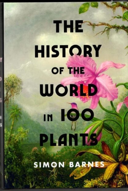 The History of the World in 100 Plants : Simon Barnes