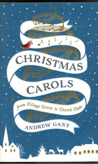 Christmas Carols: From Village Green to Church Choir : Andrew Gant