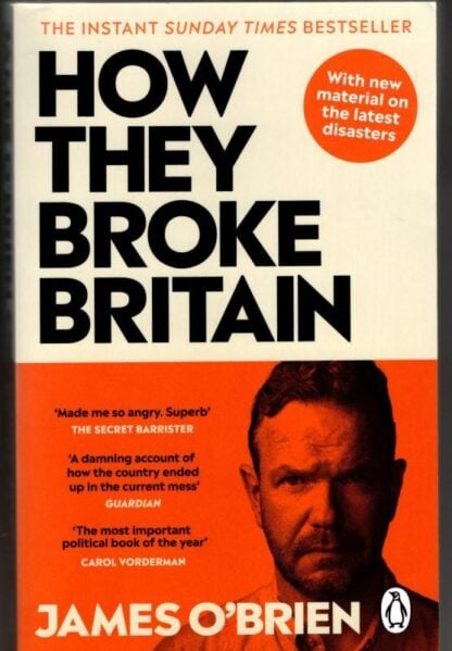 How They Broke Britain: The Instant Sunday Times Bestseller : James O'Brien