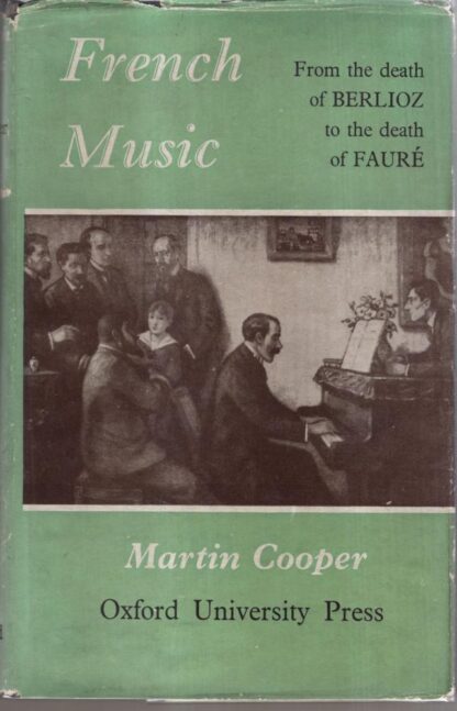 French Music : From the death of Berlioz to the death of Faure : Martin Cooper