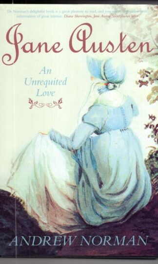 Jane Austen: An Unrequited Love:Dr Andrew Norman