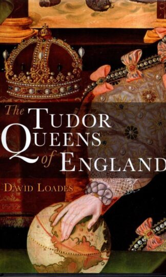 The Tudor Queens of England : David Loades