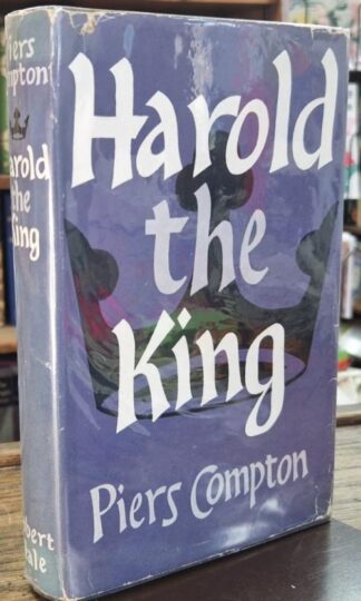 Harold The King (Signed) : Piers Compton