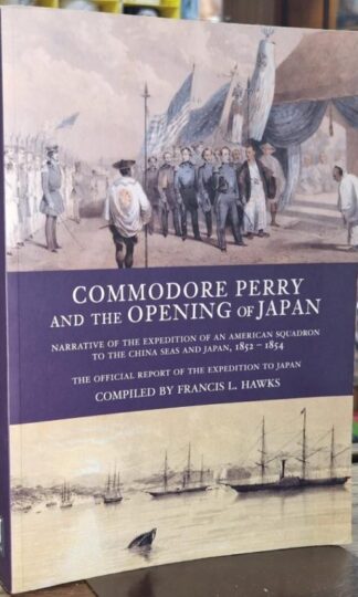 Commodore Perry and the Opening of Japan : Franis L. Hawks