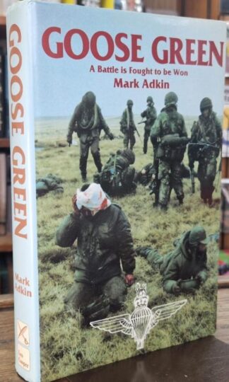 Goose Green: A Battle is Fought to be Won : Mark Adkin