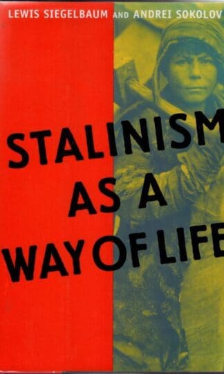 Stalinism as a Way of Life : A Narrative in Documents:Andrei Sokolov