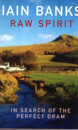 Raw Spirit: In Search of the Perfect Dram:Iain Banks