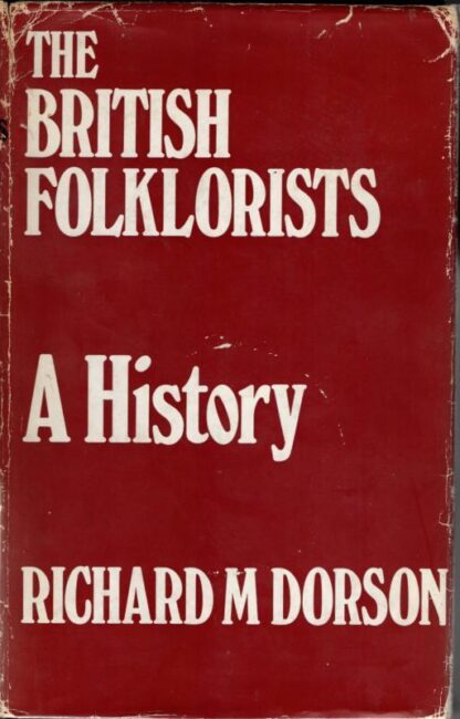The British Folklorists: A History : Richard Mercer Dorson