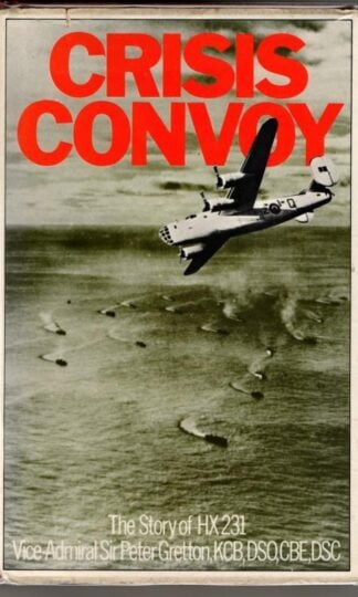Crisis Convoy: Story of HX231 : Sir Peter Gretton