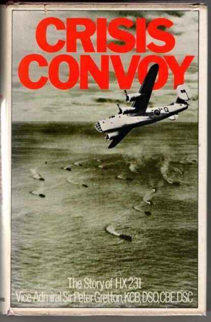 Crisis Convoy: Story of HX231 : Sir Peter Gretton