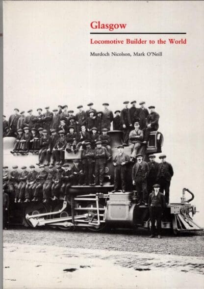 Glasgow: Locomotive Builder to the World:Mark O'Neill