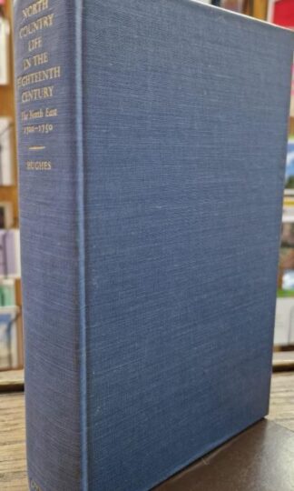 North Country Life in the Eighteenth Century. The North-East, 1700-1750 : Edward Hughes
