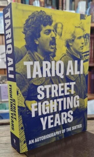 Street-Fighting Years: An Autobiography of the Sixties : Tariq Ali