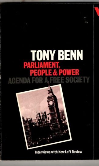 Parliament, People and Power: Agenda for a Free Society : Tony Benn
