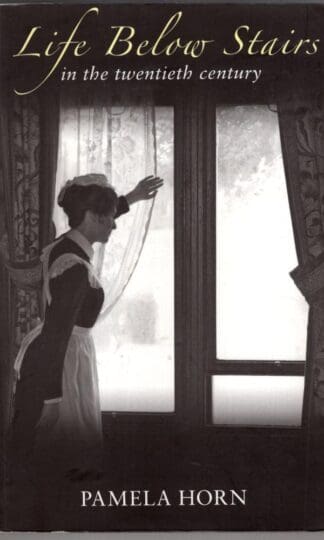 Life Below Stairs in the Twentieth Century:Pamela Horn