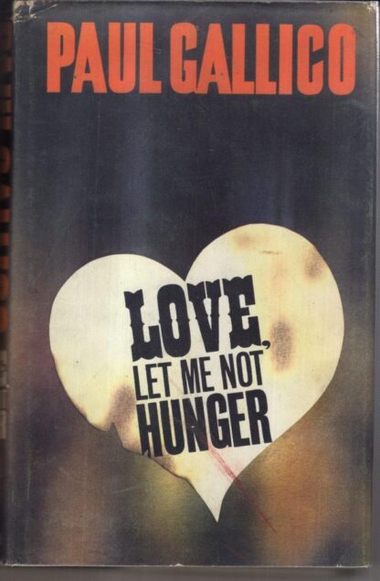 Love, let me not hunger : Paul Gallico