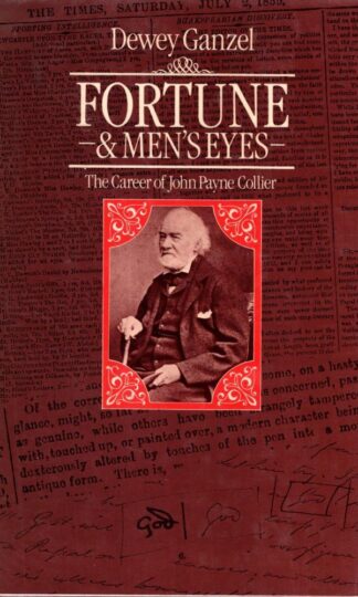 Fortune and Men's Eyes : Career of John Payne Collier:Dewey Ganzel