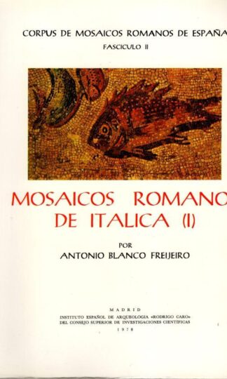 Mosaicos romanos de Itálica ( I )Mosaicos romanos de Itálica ( I ) : Antonio Blanco FREIJEIRO