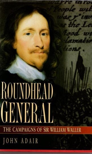 Roundhead General: Campaigns of Sir William Waller : John Adair
