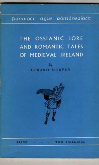 The Ossianic Lore and Romantic Talse of Medieval Ireland : Gerard Murphy