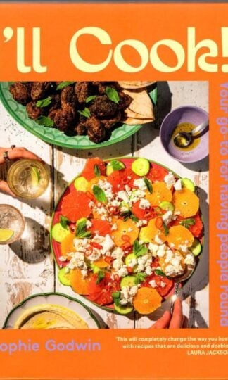 ll Cook! : Your Go-to for Having People Round : Sophie Godwin