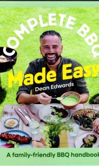 Complete Bbq Made Easy : Family-friendly Bbq Classics : Dean Edwards