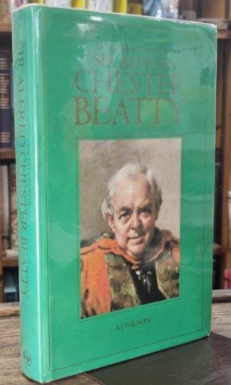 The Life and Times of Sir Alfred Chester Beatty : A.J. Wilson