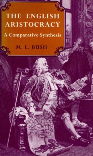 English Aristocracy: A Comparative Synthesis : M. L. Bush