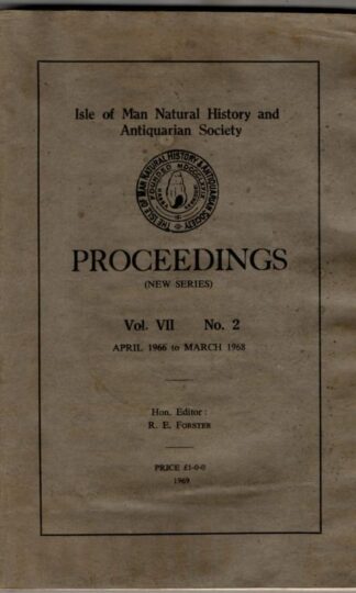 Isle of Man Natural History and Antiquarian Society Proceedings Vol. VII No. 2 : R.E. Forster (ed.)