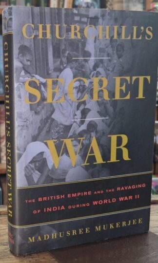 Churchill's Secret War: The British Empire and the Ravaging of India During World War II : Madhusree Mukerjee