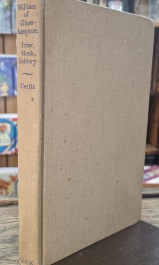 William of Glasshampton: Friar, Monk, Solitary 1862-1937 : Geoffrey Curtis