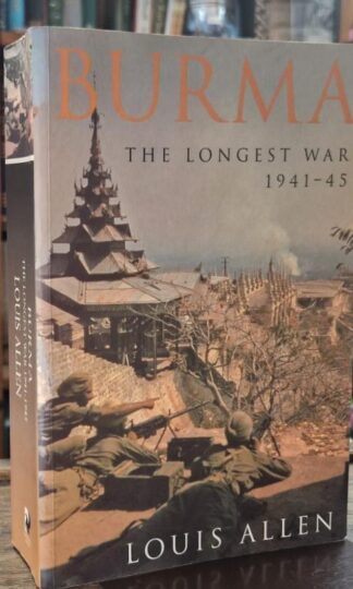 Burma : The Longest War, 1941-1945 : Louis Allen