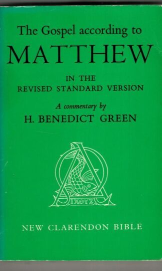 The Gospel According to Matthew in the Revised Standard Version: A Commentary : H. Benedict Green