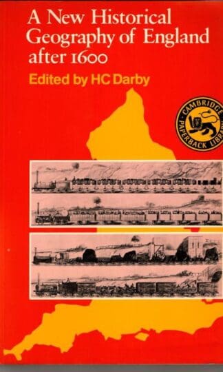 A New Historical Geography of England after 1600 (Cambridge Paperback Library) : Darby. H.C.