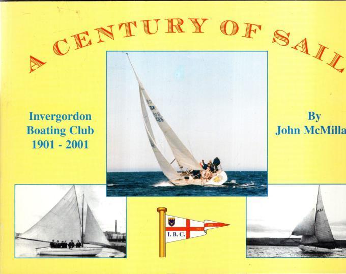 A Century of Sail: Invergordon Boating Club 1901-2001 : John McMillan