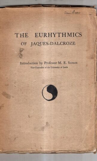 The Eurythmics of Jaques-Dalcroze : Professor M. E. Sadler (introduction)