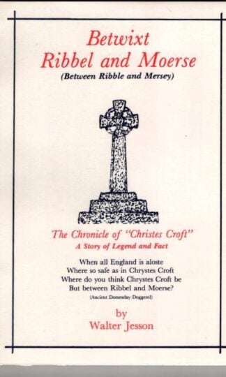 Betwixt Ribbel and Moerse: Chronicle of Christes Croft : Walter Jesson