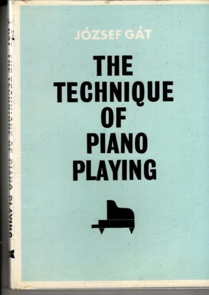 The technique of piano playing : József Gát