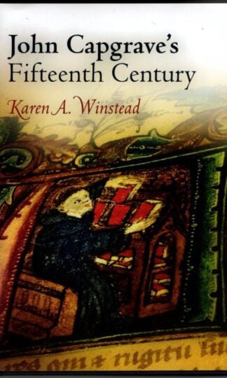 John Capgrave's Fifteenth Century (The Middle Ages Series) : Karen A. Winstead