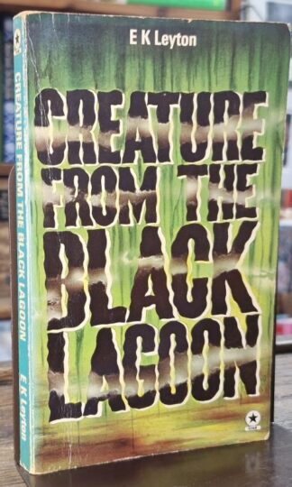 Creature from the black lagoon : E.K. Leyton
